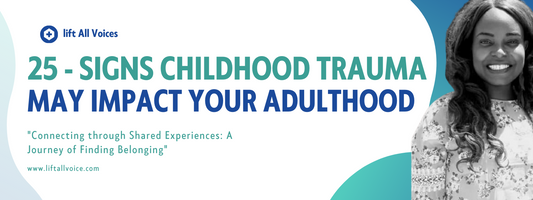 25 Signs Childhood Trauma May Impact Your Adulthood